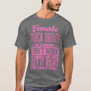 T-shirt Une Femme Conduite De Camion Retire-Le Bien La Pre