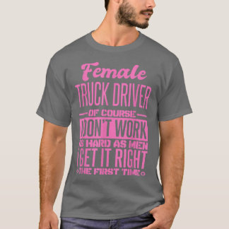 T-shirt Une Femme Conduite De Camion Retire-Le Bien La Pre