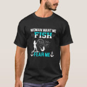 T-shirt Une Femme Me Veut Poisson Peur Moi Drôle Pêcheur P (Devant)