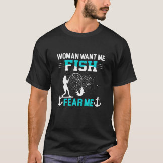 T-shirt Une Femme Me Veut Poisson Peur Moi Drôle Pêcheur P