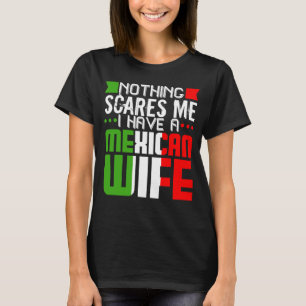 T-shirt Une femme mexicaine pour mari me fait peur Gag Lat