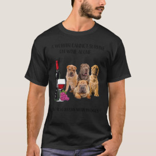 T-shirt Une Femme Ne Peut Survivre Seul Au Vin Shar Pei