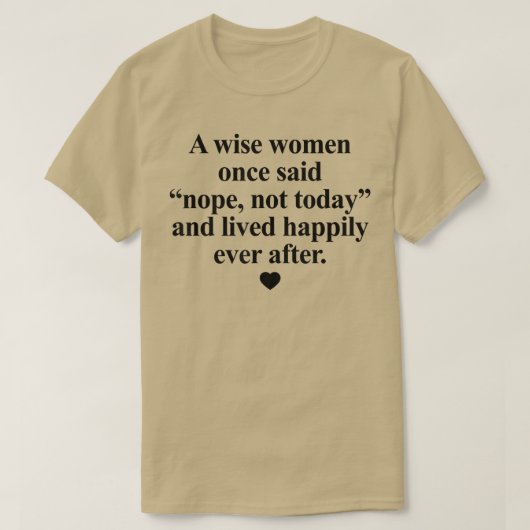 T-shirt Une Femme Sage A Dit Un Jour Non Pas Aujourd'Hui E (Design devant)