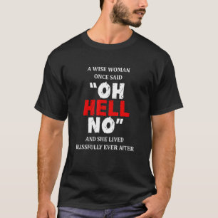 T-shirt Une Femme Sage A Dit Un Jour Oh Enfer Pas De Retra