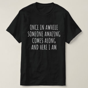 T-shirt Une Fois De Temps, Quelqu'Un D'Extraordinaire Arri