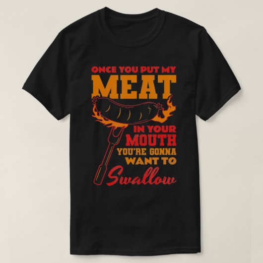 T-shirt Une fois que vous avez mis ma viande dans votre bo (Design devant)