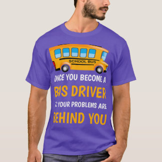 T-shirt Une fois que vous devenez conducteur d'autobus, to