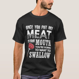 T-shirt Une fois que vous mettez ma viande dans votre bouc