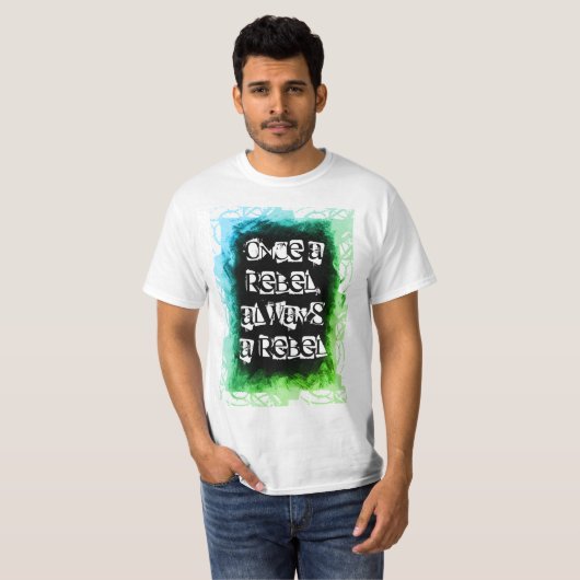 T-shirt Une fois rebelle, toujours rebelle bleu vert (Devant entier)