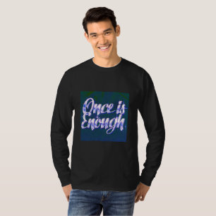 T-shirt Une fois suffit   Chemise Luxe Citation   Respect 