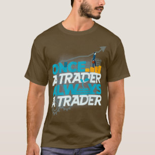 T-SHIRT UNE FOIS TRADER TOUJOURS COMMERCIALES TRADERS FORE