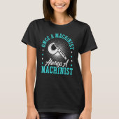T-shirt Une Fois Un Machiniste Toujours Un Machiniste Cnc  (Devant)