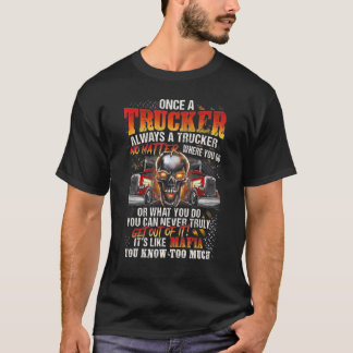 T-shirt Une Fois Un Trucker Toujours Un Trucker Peu Import