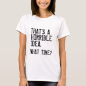 T-shirt Une horrible idée (Devant)