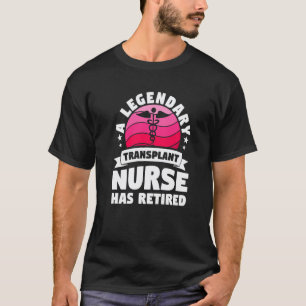 T-shirt Une infirmière de greffe légendaire a pris sa retr