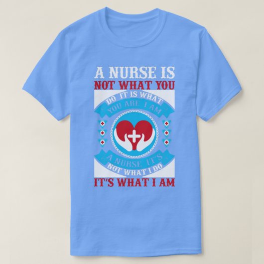 T-shirt Une infirmière n'est pas ce que vous faites C'est (Design devant)