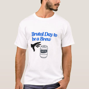 T-shirt Une journée brutal pour une pause