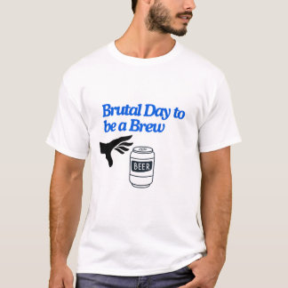 T-shirt Une journée brutal pour une pause
