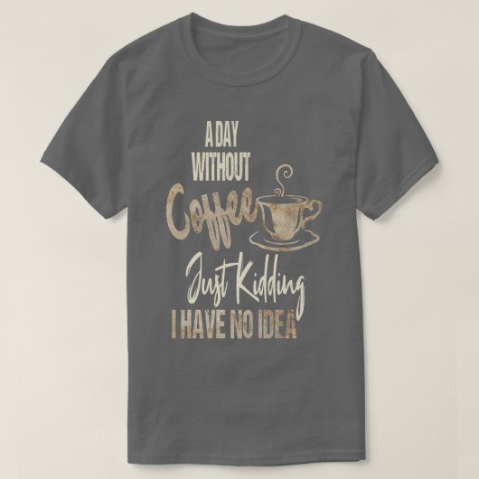 T-shirt Une Journée Des Femmes Sans Café, C'Est Comme Enle (Design devant)
