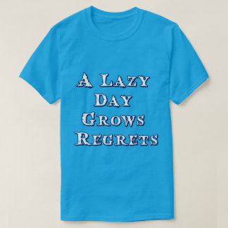 T-shirt Une journée paresseuse fait grandir les regrets Ty