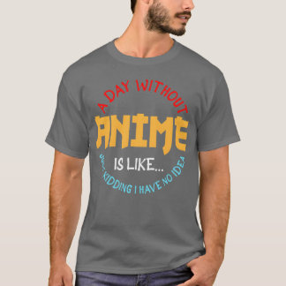 T-shirt UNE JOURNÉE SANS ANIME 45005400 cadeau