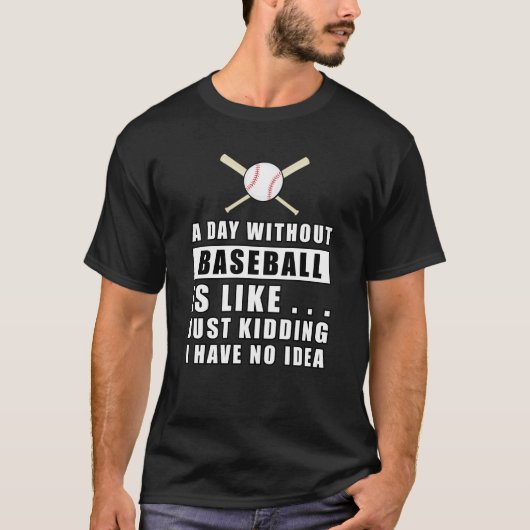 T-shirt Une journée sans Baseball est comme.. (Devant)