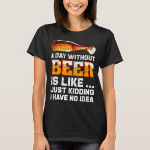 T-shirt Une journée sans bière - Citation drôle sur la biè