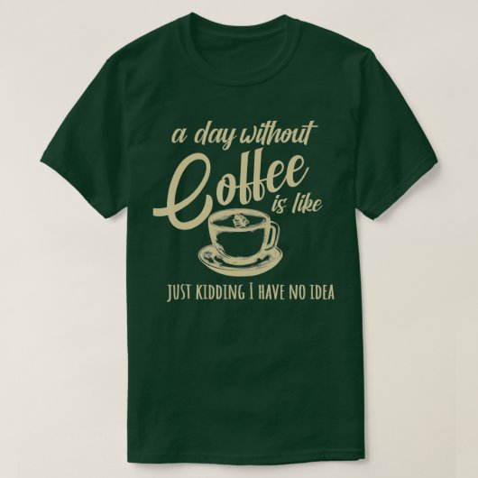 T-shirt Une Journée Sans Café, C'Est Comme (Design devant)