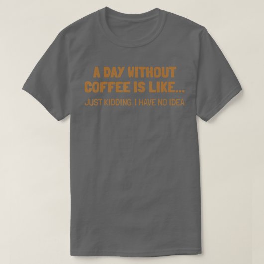 T-shirt Une Journée Sans Café, C'Est Comme (Design devant)