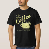 T-shirt Une Journée Sans Café, C'Est Comme... Je ne fais q (Devant)