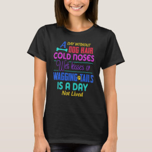 T-shirt Une Journée Sans Cheveux De Chien Nez Froid Baiser