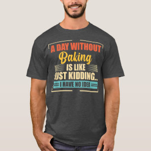 T-shirt Une Journée Sans Cuisson Est Comme Une Cuisine Drô