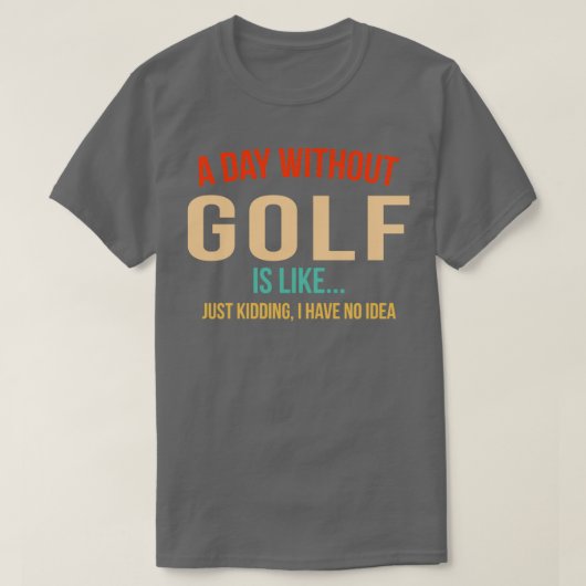 T-SHIRT UNE JOURNÉE SANS GOLF 1 (Design devant)
