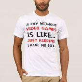 T-shirt Une Journée Sans Jeux Vidéo Est Comme (Devant)
