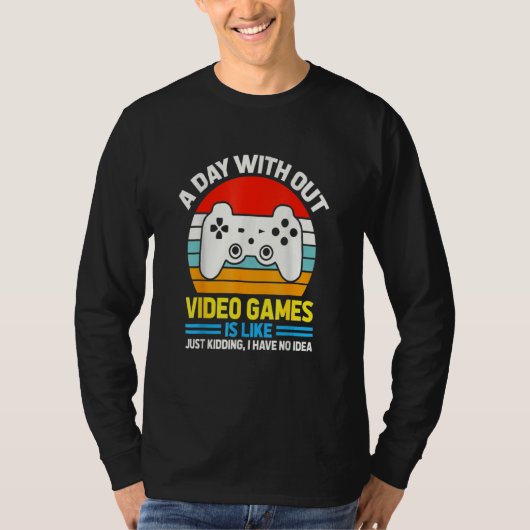 T-shirt Une journée sans jeux vidéo est comme, jeu vidéo L (Devant)