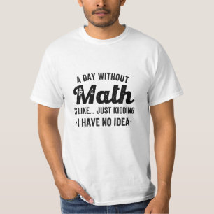 T-shirt Une journée sans maths est comme je plaisante je n