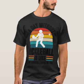 T-shirt Une journée sans pickleball c'est comme je plaisan