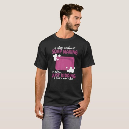 T-shirt une journée sans savon Fabrication de savon femmes (Devant entier)