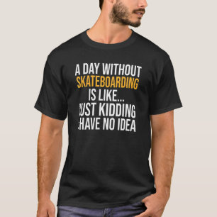 T-shirt Une Journée Sans Skate Est Comme