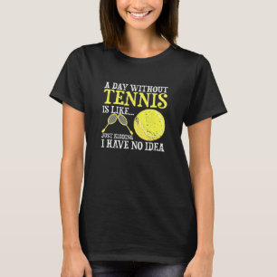 T-shirt Une Journée Sans Tennis Player Coach Sports Game