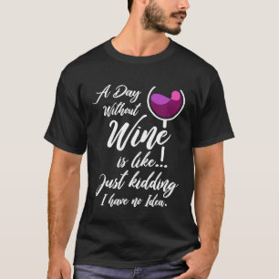 T-shirt Une Journée Sans Vin Drôle Vin Citation Chemise
