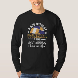 T-shirt Une Journée Sans Volleyball Joueur Drôle Vball Fan