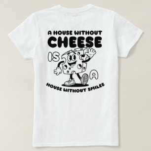 T-shirt Une maison sans fromage est une maison sans sourir