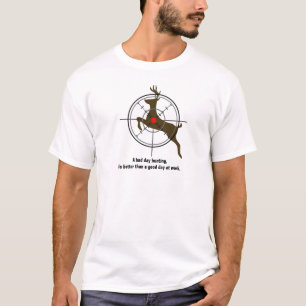 T-shirt Une mauvaise chasse de jour, est meilleure qu'un