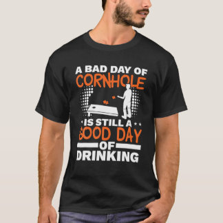 T-shirt Une Mauvaise Journée De Cornhole Est Encore Une Bo