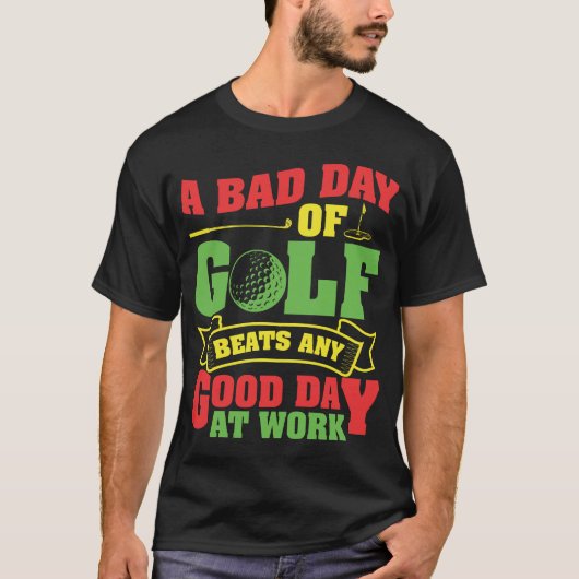 T-shirt Une mauvaise journée de golf bat n'importe quelle  (Devant)