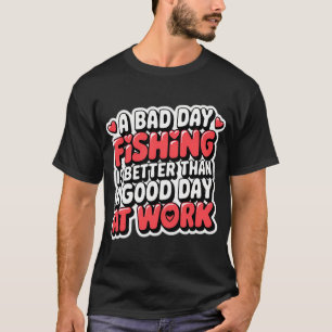 T-shirt Une mauvaise journée de pêche vaut mieux qu'une bo