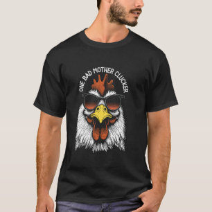 T-shirt Une Mauvaise Mère Clucker Drôle Chicken Rude Roost