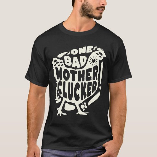 T-shirt Une Mauvaise Mère Clucker Poulet (Devant)