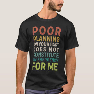T-shirt Une Mauvaise Planification De Votre Part Ne Consti